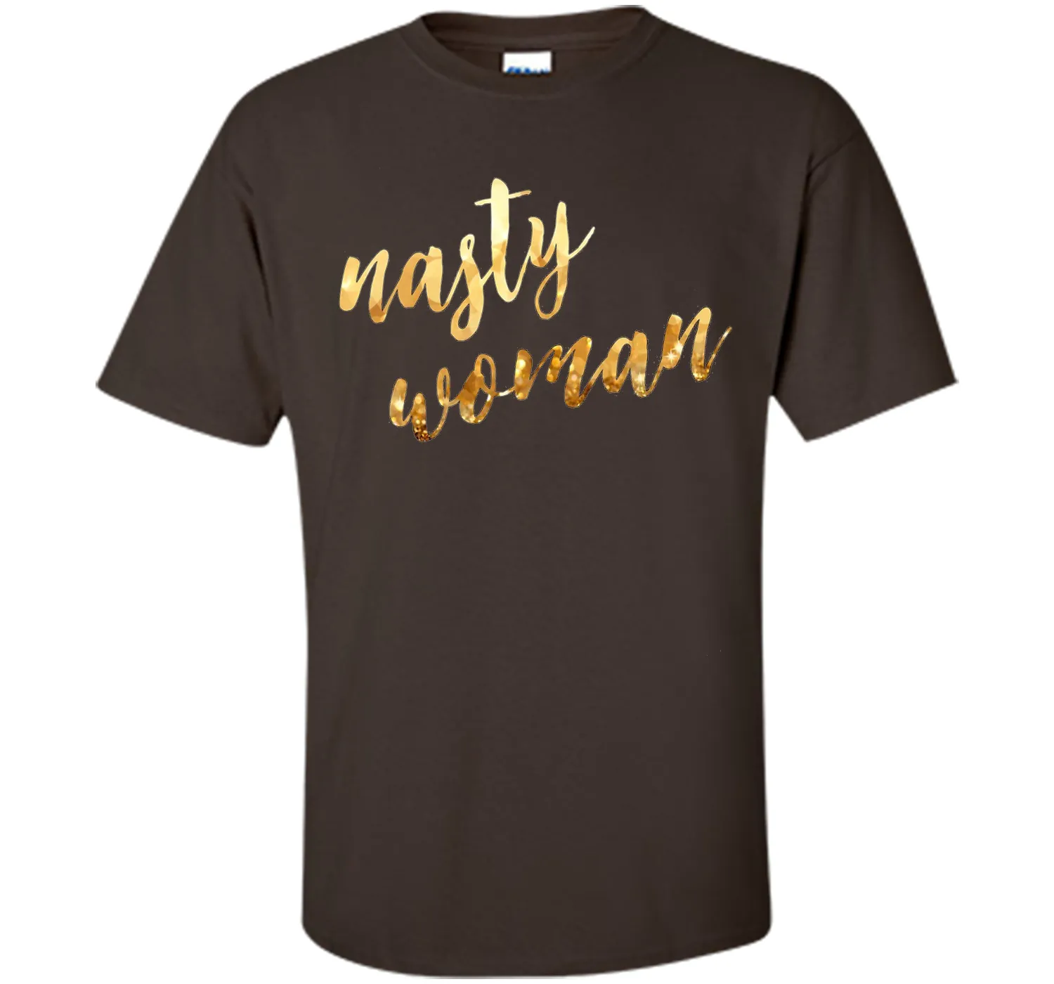 Nasty woman T-shirt, Funny Gift Shirt T-shirt