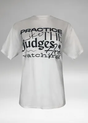 Practice Like Judges Are Watching Tee
